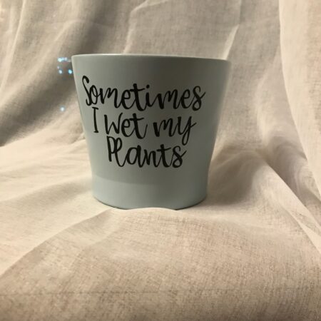 Planter - Sometimes I Wet my Plants
