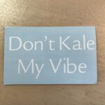 Planter Decal - Don’t Kale my Vibe